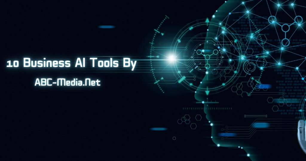 10 Business AI Tools By ABC-Media.Net